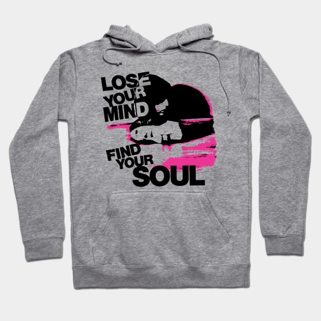 Lose your mind, Find your soul Hoodie by Spenceless Designz